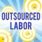 Writing note showing Outsourced Labor. Business photo showcasing jobs handled or getting done by external workforce Arrow and