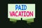 Writing note showing Paid Vacation. Business photo showcasing Sabbatical Weekend Off Holiday Time Off Benefits Ribbon Sash Folded