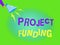 Writing note showing Project Funding. Business photo showcasing paying for start up in order make it bigger and successful