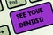 Writing note showing See Your Dentist. Business photo showcasing go to examining who is specially trained to care for