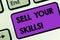 Writing note showing Sell Your Skills. Business photo showcasing make your ability to do something well or expertise