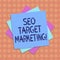Writing note showing Seo Target Marketing. Business photo showcasing Connecting with a specific group within that market