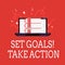 Writing note showing Set Goals Take Action. Business photo showcasing Act on a specific and clearly laid out plans