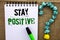 Writing note showing Stay Positive. Business photo showcasing Be Optimistic Motivated Good Attitude Inspired Hopeful written on N