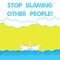 Writing note showing Stop Blaming Other People. Business photo showcasing Do not make excuses assume your faults guilt