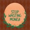 Writing note showing Stop Wasting Money. Business photo showcasing avoid dissipation waste useless or profitless activity Blank