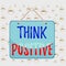 Writing note showing Think Positive. Business photo showcasing to believe that you are going to be succeed in your goal Memo