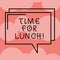 Writing note showing Time For Lunch. Business photo showcasing Moment to have a meal Break from work Relax eat drink