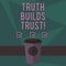 Writing note showing Truth Builds Trust. Business photo showcasing you think they are reliable and have confidence in them 3D