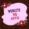 Writing note showing Website Vs Apps. Business photo showcasing Doubt between using a webpage or an online application