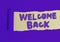 Writing note showing Welcome Back. Business photo showcasing Warm Greetings Arrived Repeat Gladly Accepted Pleased