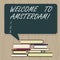 Writing note showing Welcome To Amsterdam. Business photo showcasing Greeting someone visits the capital city of