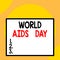 Writing note showing World Aids Day. Business photo showcasing 1st December dedicated to raising awareness of the AIDS