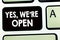 Writing note showing Yes, We re are Open. Business photo showcasing answering on client that shop is available at this time