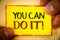 Writing note showing You Can Do It Motivational Call. Business photo showcasing Inspirational Message Motivational Positive Text