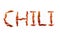 Written Chili using dried Chilies.