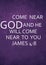 " English Bible Words " Come near god and he  will come near to you jamess 4:8