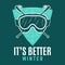 It's better winter snowboard logo, retro ski adventure emblem design with goggles mask. Unusual vintage art retro style