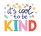 It's cool to be kind - vector lettering, motivational phrase, positive emotions. Slogan, phrase or quote. Modern vector