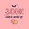 Yay 300k Subscribers celebration, Greeting card for 300000 social Subscribers