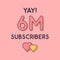 Yay 6m Subscribers celebration, Greeting card for 6000000 social Subscribers
