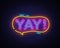 Yay neon sign vector. Yay pop art Design template neon sign, light banner, neon signboard, nightly bright advertising