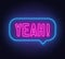 Yeah neon sign in the speech bubble on brick wall background.