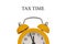 Yellow alarm clock on a white background. It`s time to pay taxes. Reminder to pay taxes or annual taxation