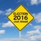 Yellow road sign toward election 2016