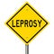 Yellow road sign warning for leprosy