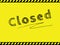 Yellow sign with text CLOSED. Business closed banner isolated for shop retail