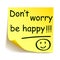 Yellow sticker with black postit `Don`t worry be happy!!!`, note hand written - vector