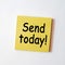 Yellow sticky note with the word send today