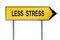 Yellow street concept less stress sign