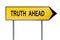 Yellow street concept truth ahead sign