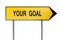 Yellow street concept your goal sign