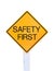 Yellow traffic sign text for safety first isolated