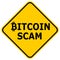 Yellow warning sign preventing the Bitcoin scam or another cryptocurrency fraud