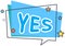 Yes button for vote, decision, web. Symbol of correct sign, approved in speech bubble sticker