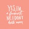 Yes, I\'m a feminist. No, I don\'t hate men. Feminism slogan, vector handwritten quote on pink background.