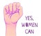 Yes, Women Can. Woman\'s hand with her fist raised up. Girl Power