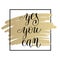 Yes you can handwritten lettering positive motivational quote