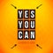 Yes, You can. Motivational poster, typography design. Vector ill