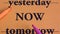 Yesterday, now, tomorrow. Best choice. Concept. Strategy. Plan. Motivation. Words on an orange background. Workspace. Art