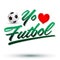 Yo amo el Futbol - I Love Soccer - Football spanis