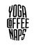 Yoga coffee Naps. stylish Hand drawn typography poster design