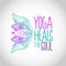 Yoga heals the soul lettering with lotus flowers