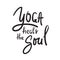 Yoga heals the Soul - simple inspire and motivational quote.Hand drawn beautiful lettering.