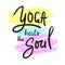 Yoga heals the Soul - simple inspire and motivational quote.Hand drawn beautiful lettering. Print for inspirational poster, t-shir