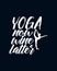 Yoga now wine later. stylish Hand drawn typography poster design